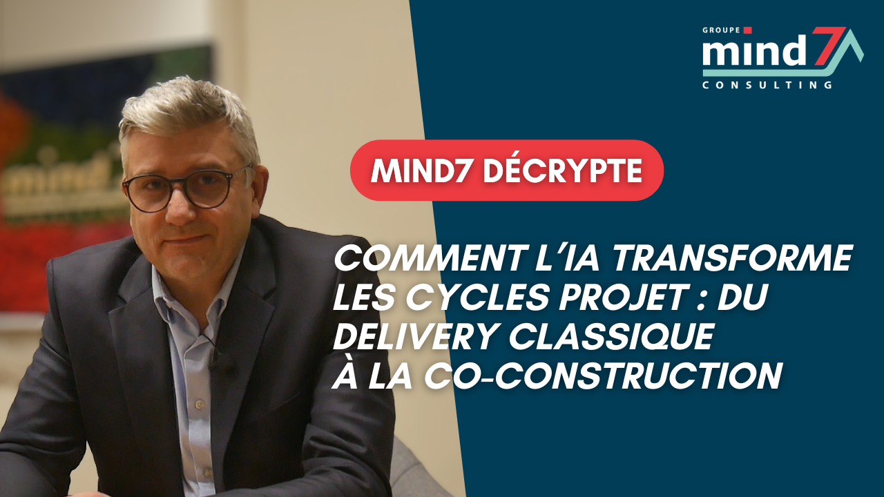 Image for Mind7 décrypte : comment l’IA transforme les cycles projet, du delivery classique à la co-construction